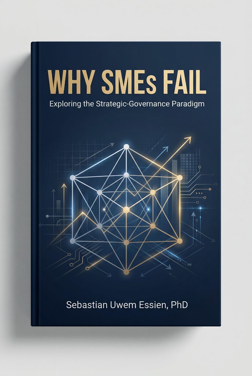 Why SMEs Fail — Sebastian Uwem Essien, PhD